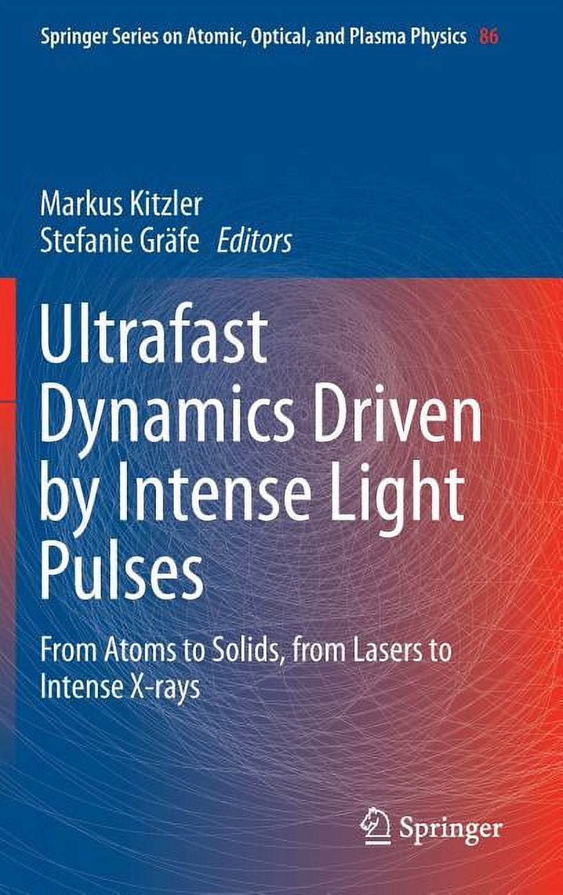 Springer Atomic, Optical, and Plasma Physics Ultrafast Dynamics Driven by Intense Light Pulses