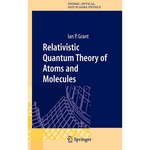 Springer Atomic, Optical, and Plasma Phy Relativistic Quantum Theory of Atoms and Molecules: Theory and Computation, Book 40, (Hardcover)