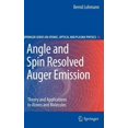 thumbnail image 1 of Springer Atomic, Optical, and Plasma Phy Angle and Spin Resolved Auger Emission: Theory and Applications to Atoms and Molecules, Book 46, (Hardcover), 1 of 1