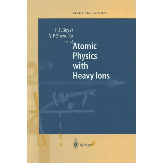Springer Atomic, Optical, and Plasma Phy Atomic Physics with Heavy Ions, Book 26, (Paperback)