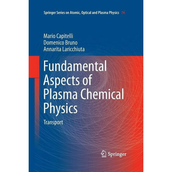 Springer Atomic, Optical, and Plasma Phy Fundamental Aspects of Plasma Chemical Physics: Transport, Book 74, (Paperback)