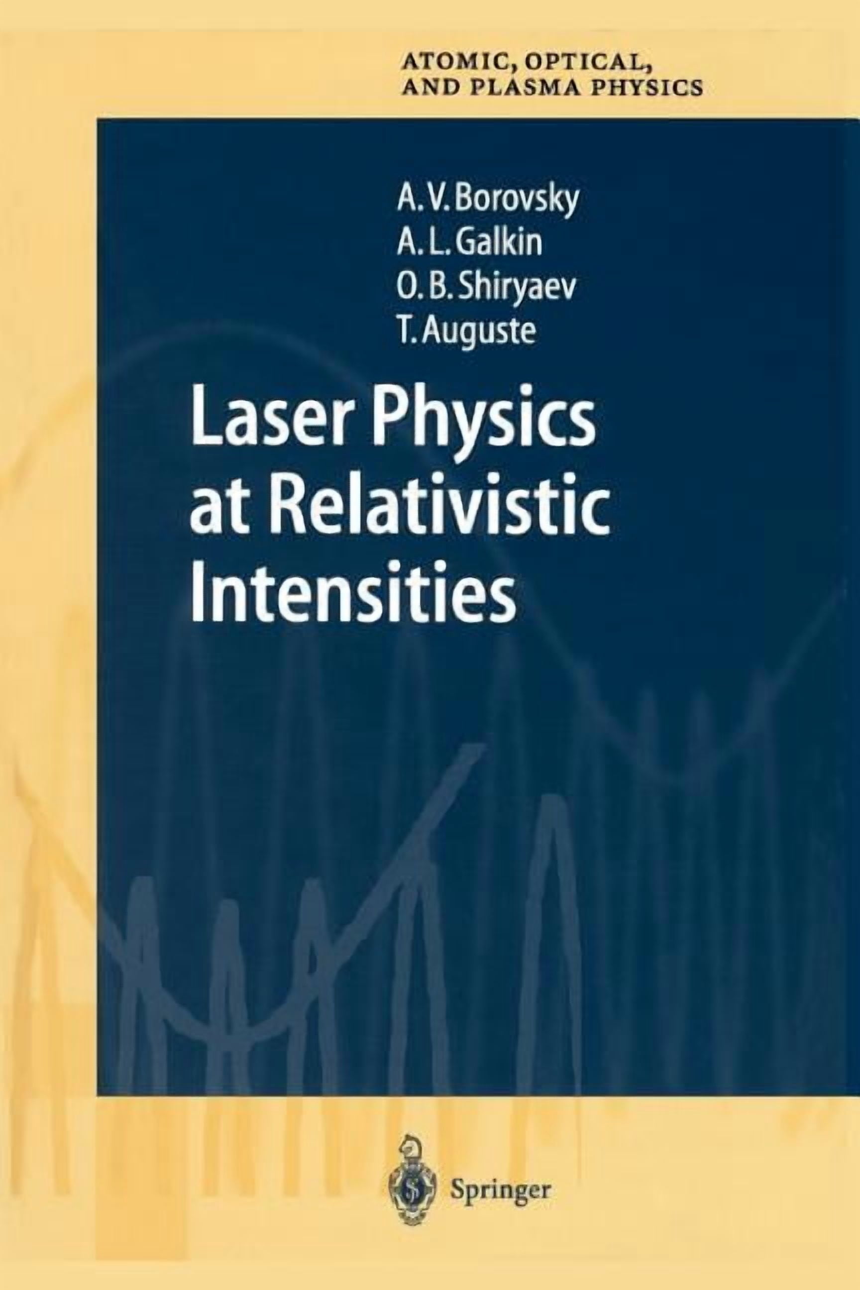 Springer Atomic, Optical, and Plasma Phy Laser Physics at Relativistic ...