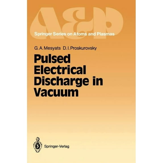 Springer Atomic, Optical, and Plasma Phy Pulsed Electrical Discharge in Vacuum, Book 5, (Paperback)