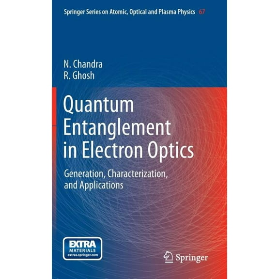 Springer Atomic, Optical, and Plasma Phy Quantum Entanglement in Electron Optics: Generation, Characterization, and Applications, Book 67, (Hardcover)
