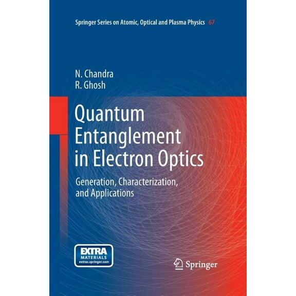 Springer Atomic, Optical, and Plasma Phy Quantum Entanglement in Electron Optics: Generation, Characterization, and Applications, Book 67, (Paperback)