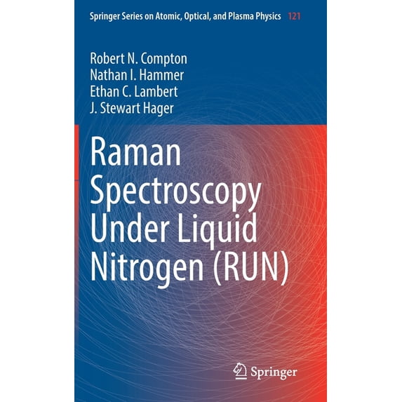 Springer Atomic, Optical, and Plasma Phy Raman Spectroscopy Under Liquid Nitrogen (Run), Book 121, (Hardcover)