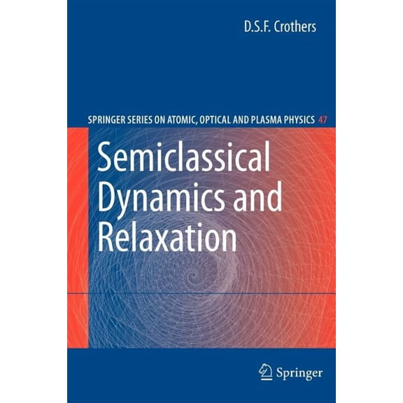 Springer Atomic, Optical, and Plasma Phy Semiclassical Dynamics and Relaxation, Book 47, (Paperback)