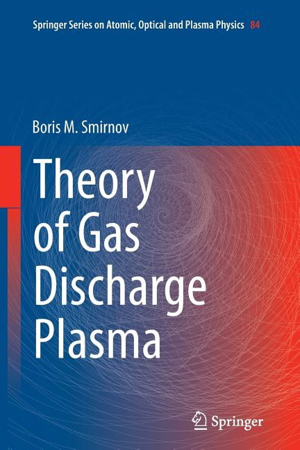 Springer Atomic, Optical, and Plasma Physics: Theory of Gas Discharge Plasma (Paperback)