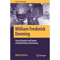 thumbnail image 1 of Springer Biographies William Frederick Denning: Grand Amateur and Doyen of British Meteor Astronomy, (Hardcover), 1 of 1