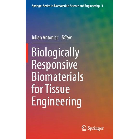 Springer Biomaterials Science and Engine Biologically Responsive Biomaterials for Tissue Engineering, Book 1, (Hardcover)