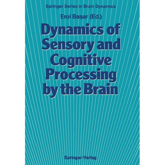 Springer Brain Dynamics Dynamics of Sensory and Cognitive Processing by the Brain: Integrative Aspects of Neural Networks, Electroencephalograph, Book 1, (Paperback)