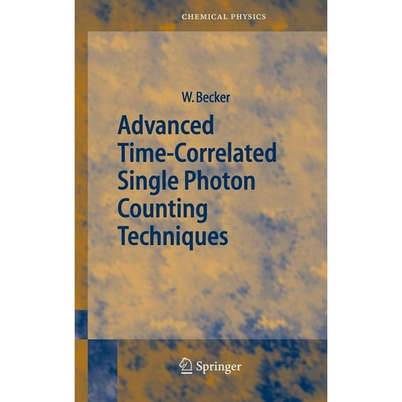 Springer Chemical Physics Advanced Time-Correlated Single Photon Counting Techniques, Book 81, (Hardcover)