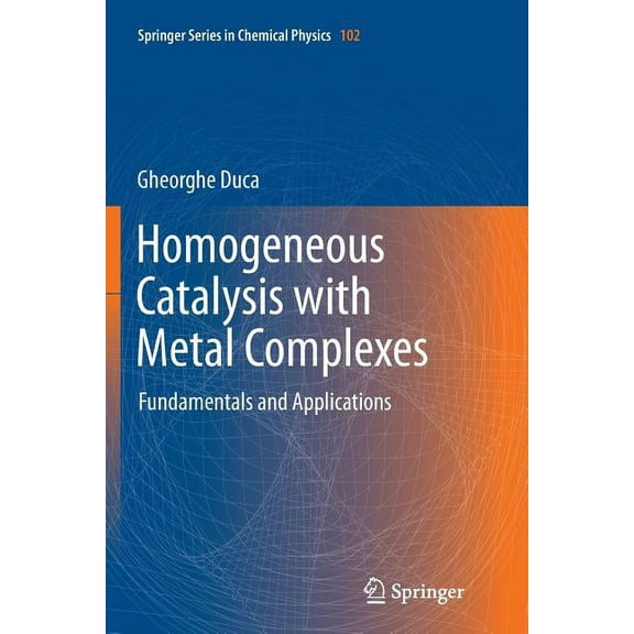 Springer Chemical Physics Homogeneous Catalysis with Metal Complexes: Fundamentals and Applications, Book 102, (Paperback)