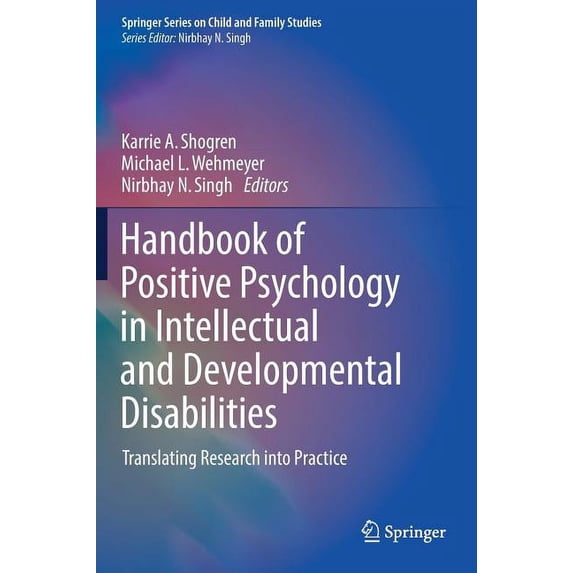 Springer Child and Family Studies Handbook of Positive Psychology in Intellectual and Developmental Disabilities: Translating Research Into Practice, (Hardcover)