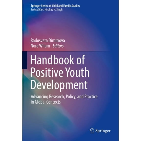 Springer Child and Family Studies Handbook of Positive Youth Development: Advancing Research, Policy, and Practice in Global Contexts, (Hardcover)