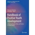 thumbnail image 1 of Springer Child and Family Studies Handbook of Positive Youth Development: Advancing Research, Policy, and Practice in Global Contexts, (Hardcover), 1 of 1