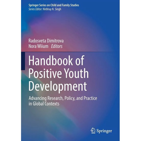 Springer Child and Family Studies Handbook of Positive Youth Development: Advancing Research, Policy, and Practice in Global Contexts, (Paperback)