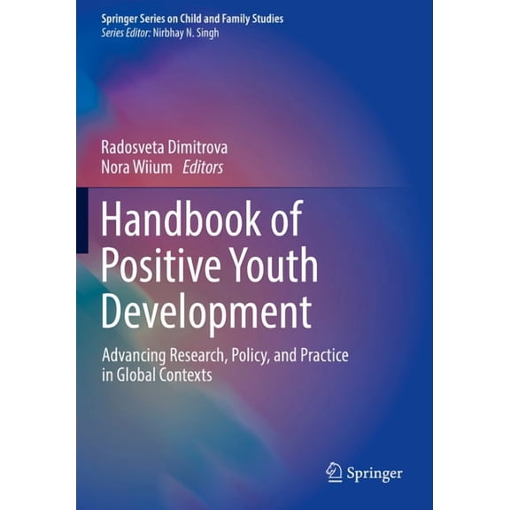 Springer Child and Family Studies Handbook of Positive Youth Development: Advancing Research, Policy, and Practice in Global Contexts, (Paperback)