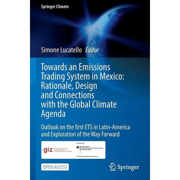 Springer Climate Towards an Emissions Trading System in Mexico: Rationale, Design and Connections with the Global Climate Agenda: Outlook, (Paperback)