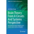 thumbnail image 1 of Springer Cognitive and Neural Systems Brain Theory from a Circuits and Systems Perspective: How Electrical Science Explains Neuro-Circuits, Neuro-Systems, and, Book 6, (Hardcover), 1 of 1
