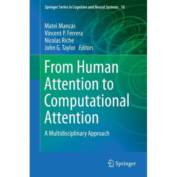 Springer Cognitive and Neural Systems: From Human Attention to Computational Attention: A Multidisciplinary Approach (Hardcover)