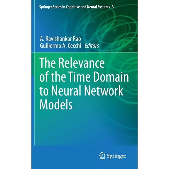 Springer Cognitive and Neural Systems The Relevance of the Time Domain to Neural Network Models, (Hardcover)