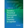 thumbnail image 1 of Springer Cognitive and Neural Systems Towards a Theoretical Neuroscience: From Cell Chemistry to Cognition, Book 8, (Paperback), 1 of 1