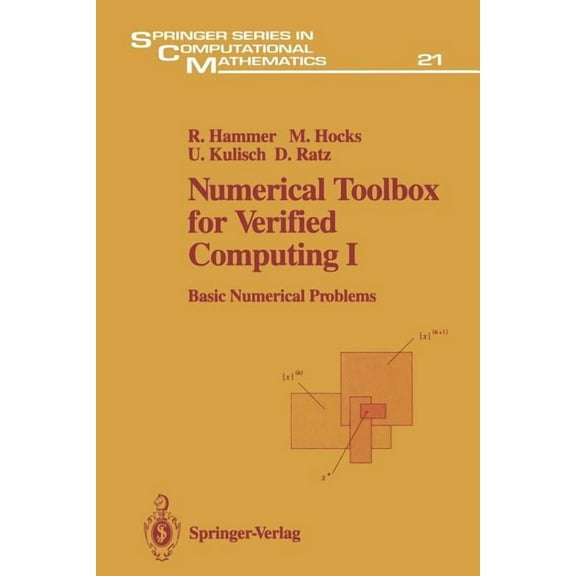 Springer Computational Mathematics Numerical Toolbox for Verified Computing I: Basic Numerical Problems Theory, Algorithms, and Pascal-Xsc Programs, Book 21, (Paperback)