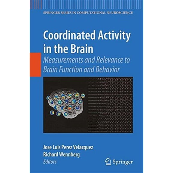 Pre-Owned Springer Computational Neuroscience Coordinated Activity in the Brain: Measurements and Relevance to Brain Function and Behavior, Book 2, (Hardcover)