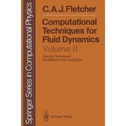 Springer Computational Physics Computational Techniques for Fluid Dynamics: Specific Techniques for Different Flow Categories, (Paperback)