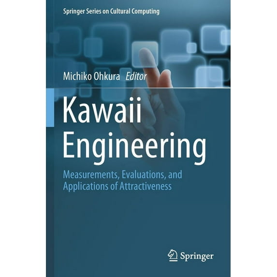 Springer Cultural Computing Kawaii Engineering: Measurements, Evaluations, and Applications of Attractiveness, (Paperback)