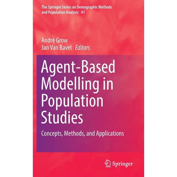 The Springer Demographic Methods and Pop Agent-Based Modelling in Population Studies: Concepts, Methods, and Applications, Book 41, (Hardcover)