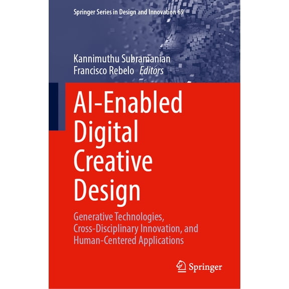 Springer Design and Innovation Ai-Enabled Digital Creative Design: Generative Technologies, Cross-Disciplinary Innovation, and Human-Centered Applicati, Book 69, (Hardcover)