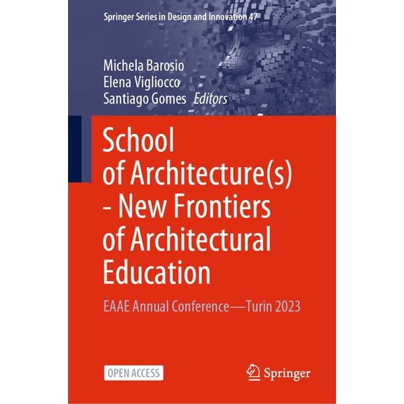 Springer Design and Innovation School of Architecture(s) - New Frontiers of Architectural Education: Eaae Annual Conference--Turin 2023, Book 47, (Hardcover)