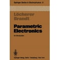 thumbnail image 1 of Springer Electronics and Photonics Parametric Electronics: An Introduction, Book 6, (Paperback), 1 of 1