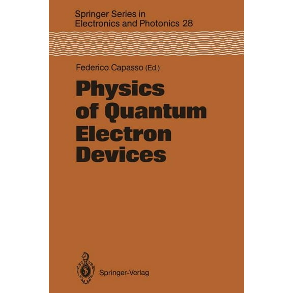 Springer Electronics and Photonics Physics of Quantum Electron Devices, Book 28, (Paperback)
