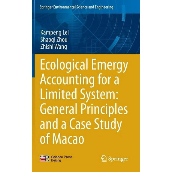 Springer Environmental Science and Engin Ecological Emergy Accounting for a Limited System: General Principles and a Case Study of Macao, (Hardcover)