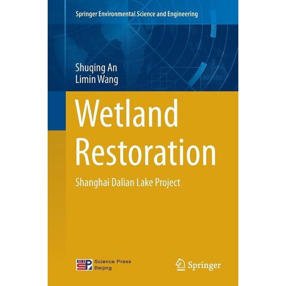 Springer Environmental Science and Engin Wetland Restoration: Shanghai Dalian Lake Project, (Paperback)