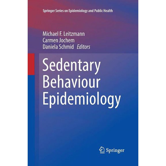 Springer Epidemiology and Public Health Sedentary Behaviour Epidemiology, (Paperback)