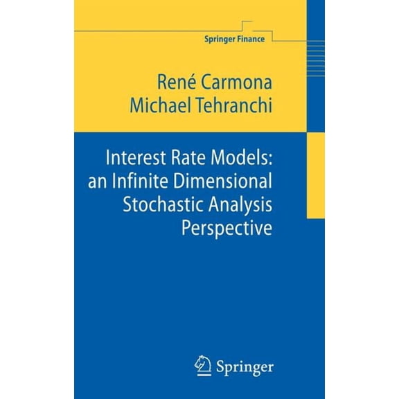 Springer Finance Interest Rate Models: An Infinite Dimensional Stochastic Analysis Perspective, (Hardcover)
