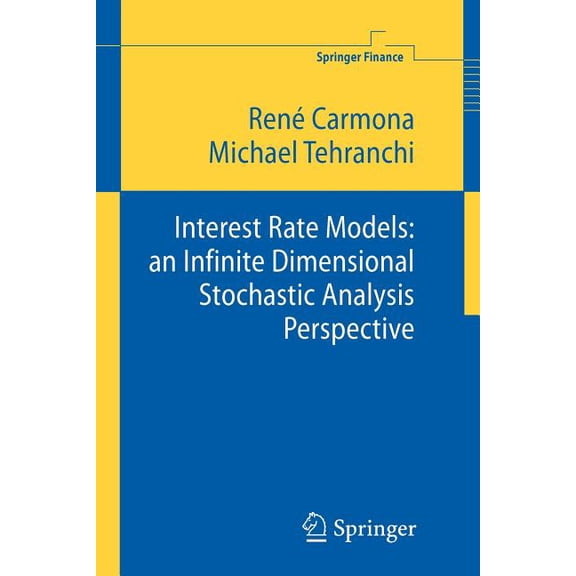 Springer Finance Interest Rate Models: An Infinite Dimensional Stochastic Analysis Perspective, (Paperback)