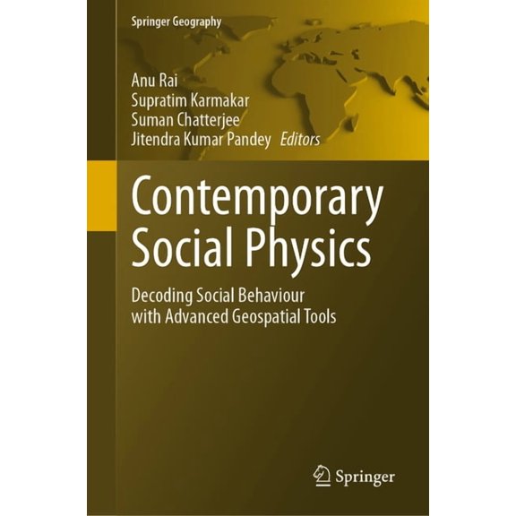 Springer Geography Contemporary Social Physics: Decoding Social Behaviour with Advanced Geospatial Tools, (Hardcover)
