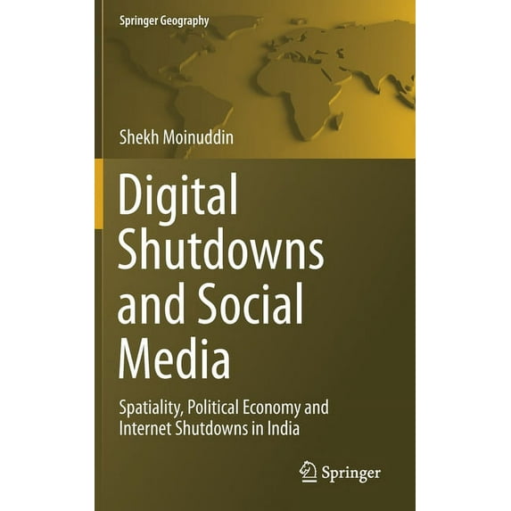 Springer Geography Digital Shutdowns and Social Media: Spatiality, Political Economy and Internet Shutdowns in India, (Hardcover)