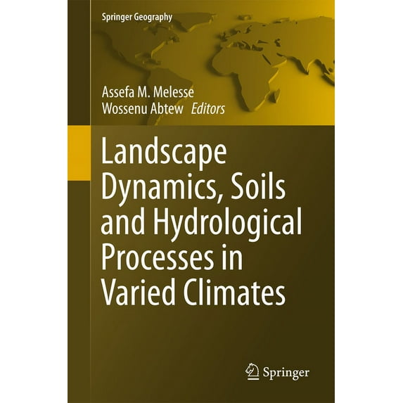 Springer Geography Landscape Dynamics, Soils and Hydrological Processes in Varied Climates, (Hardcover)