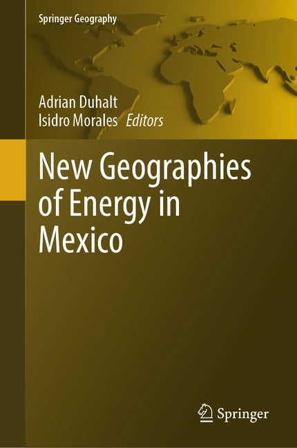 Springer Geography New Geographies of Energy in Mexico, (Hardcover)