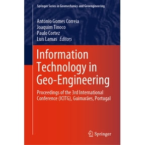 Springer Geomechanics and Geoengineering Information Technology in Geo-Engineering: Proceedings of the 3rd International Conference (Icitg), Guimares, Portugal, (Hardcover)