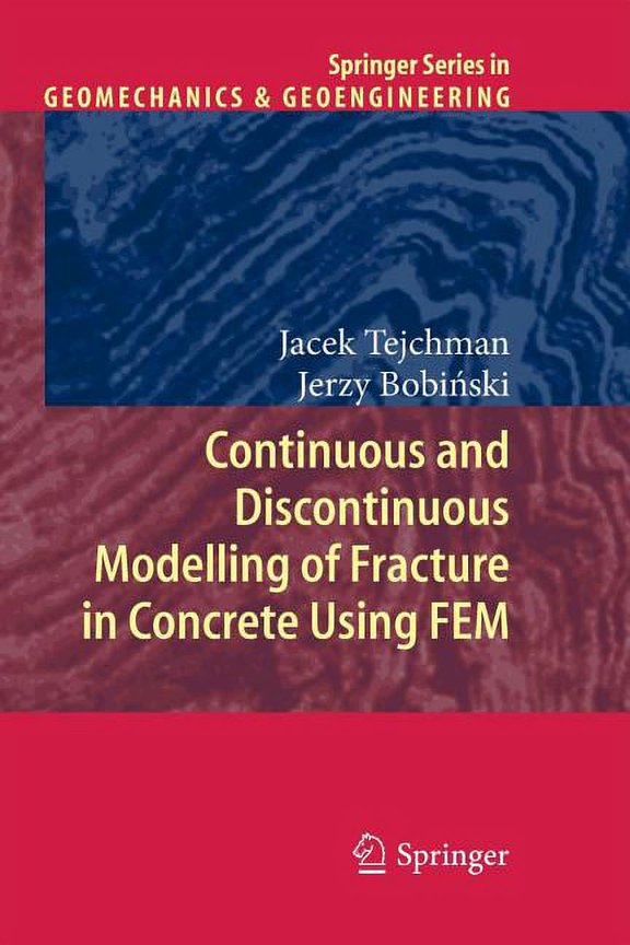 Springer Geomechanics and Geoengineering Continuous and Discontinuous Modelling of Fracture in Concrete Using Fem, (Paperback)