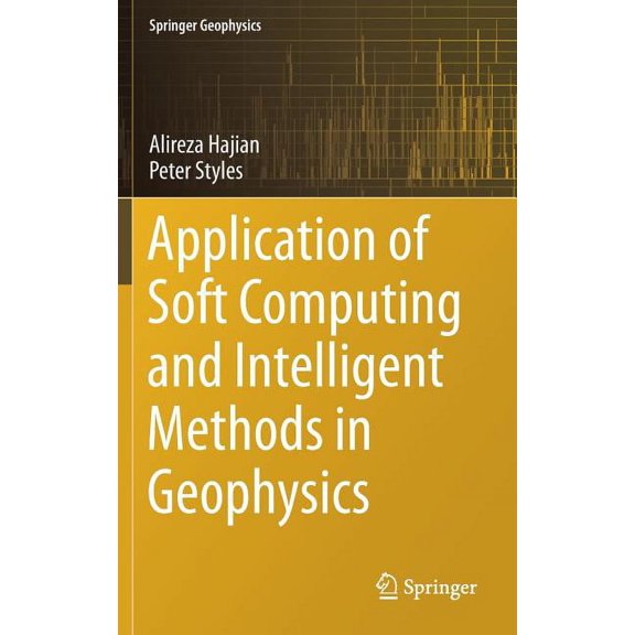 Springer Geophysics Application of Soft Computing and Intelligent Methods in Geophysics, (Hardcover)