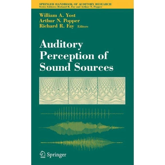 Springer Handbook of Auditory Research Auditory Perception of Sound Sources, Book 29, (Hardcover)