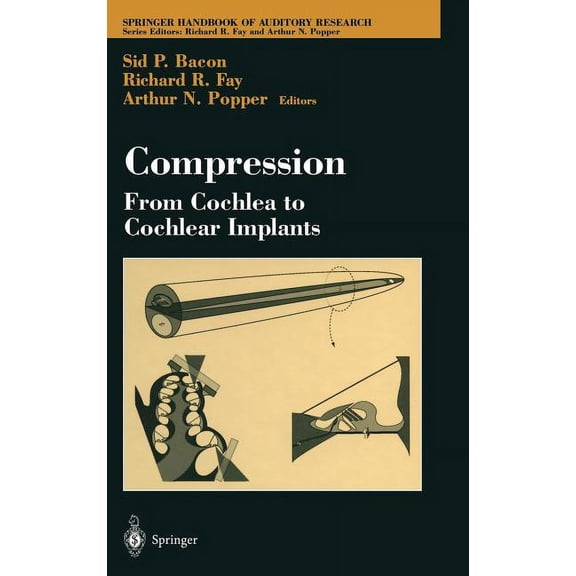 Springer Handbook of Auditory Research Compression: From Cochlea to Cochlear Implants, Book 17, (Hardcover)